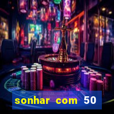 sonhar com 50 reais jogo do bicho